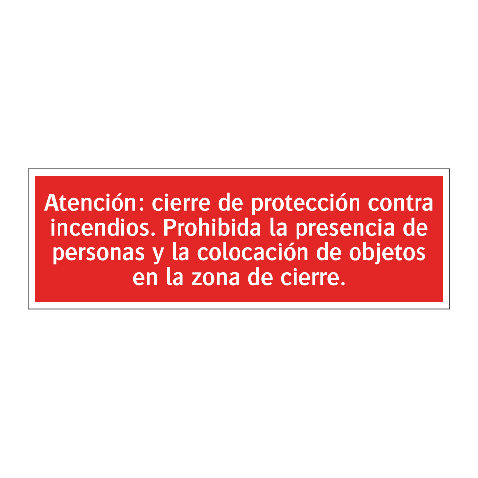 Atención: cierre de protección contra incendios. Prohibida la presencia de personas y la colocación de objetos en la zona de cierre.