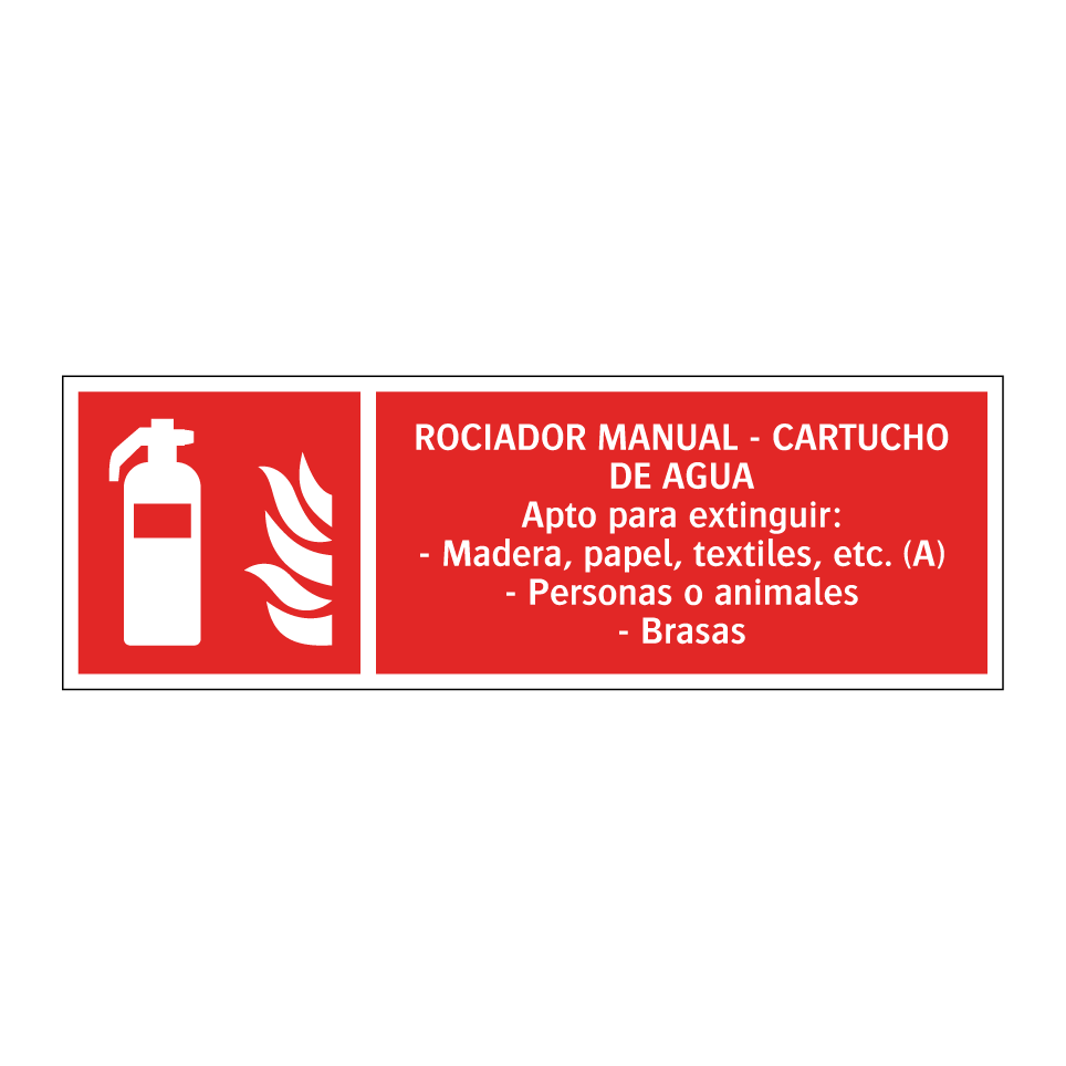 ROCIADOR MANUAL - CARTUCHO DE AGUA Apto para extinguir: - Madera, papel, textiles, etc. (A) - Personas o animales - Brasas