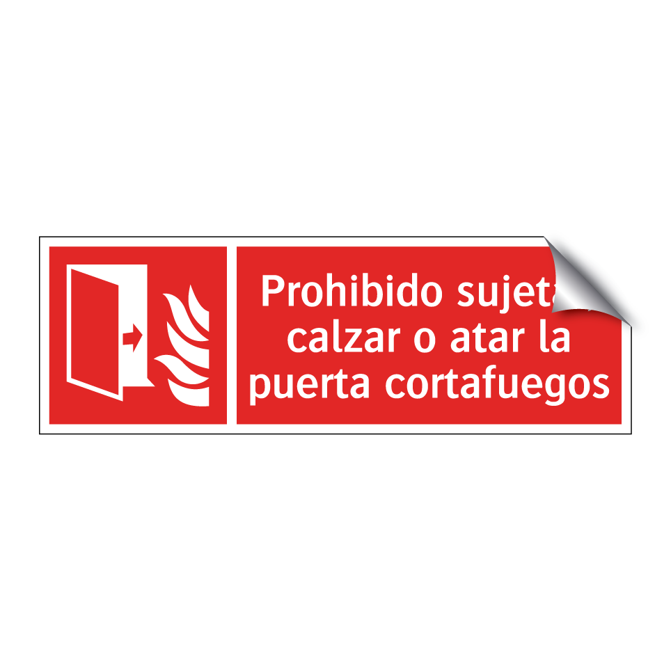 Prohibido sujetar, calzar o atar la puerta cortafuegos