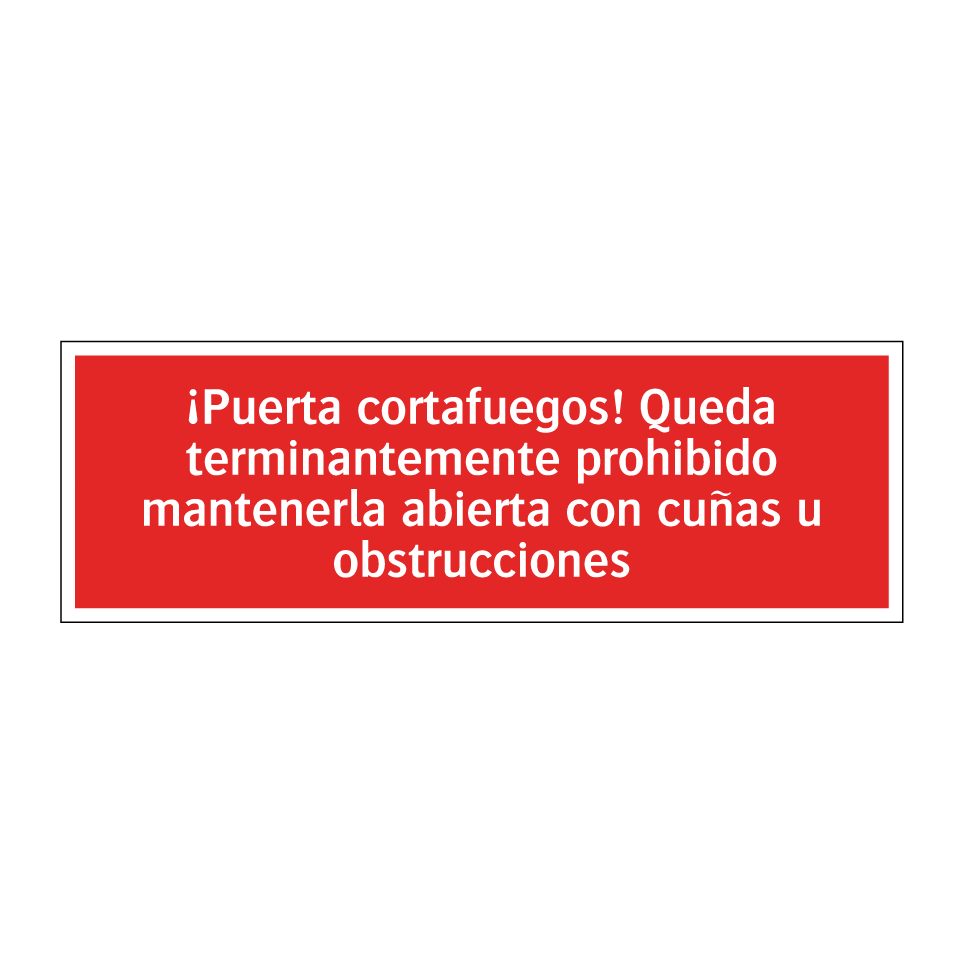 ¡Puerta cortafuegos! Queda terminantemente prohibido mantenerla abierta con cuñas u obstrucciones