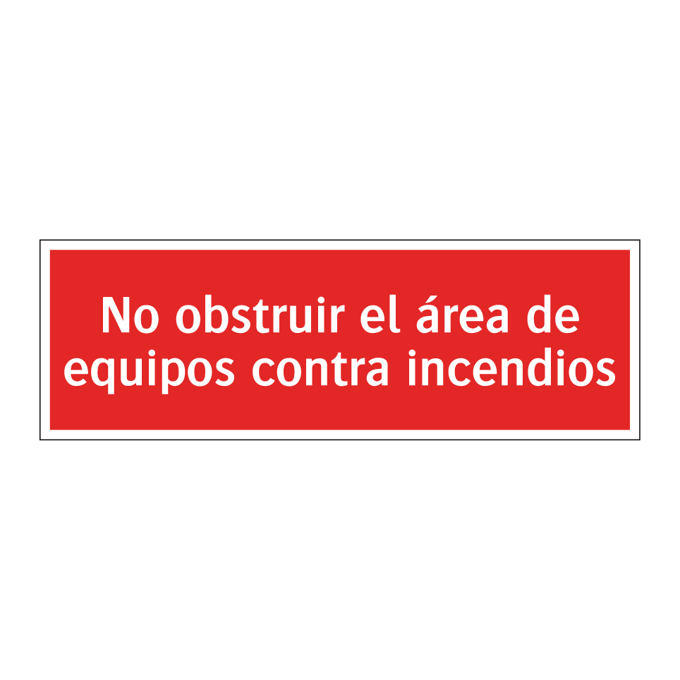 No obstruir el área de equipos contra incendios