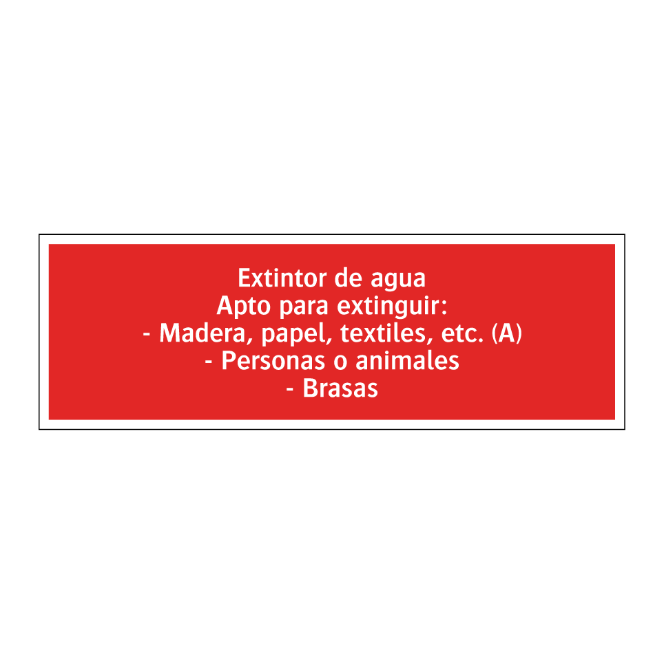 Extintor de agua Apto para extinguir: - Madera, papel, textiles, etc. (A) - Personas o animales - Brasas