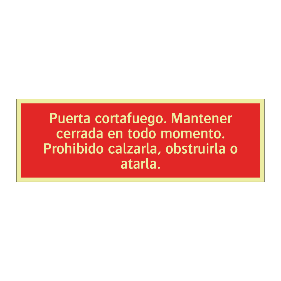 Puerta cortafuego. Mantener cerrada en todo momento. Prohibido calzarla, obstruirla o atarla.