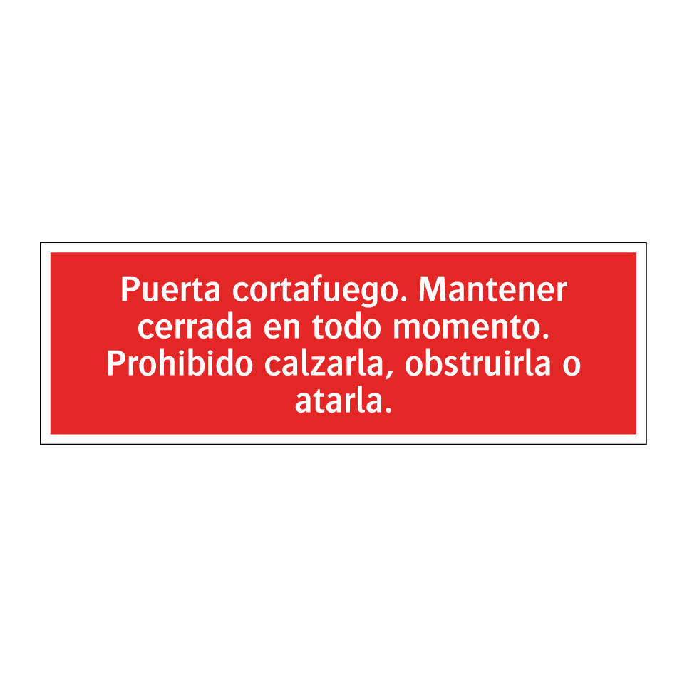 Puerta cortafuego. Mantener cerrada en todo momento. Prohibido calzarla, obstruirla o atarla.