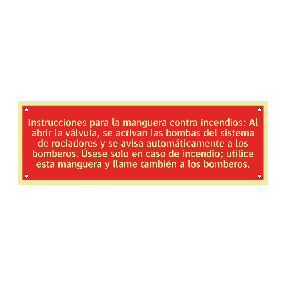 Instrucciones para la manguera contra incendios: Al abrir la válvula, se activan las bombas del sistema de rociadores y se avisa automáticamente a los bomberos. Úsese solo en caso de incendio; utilice esta manguera y llame también a los bomberos.