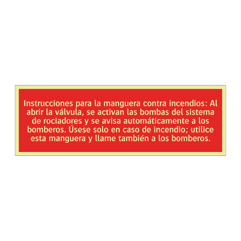 Instrucciones para la manguera contra incendios: Al abrir la válvula, se activan las bombas del sistema de rociadores y se avisa automáticamente a los bomberos. Úsese solo en caso de incendio; utilice esta manguera y llame también a los bomberos.