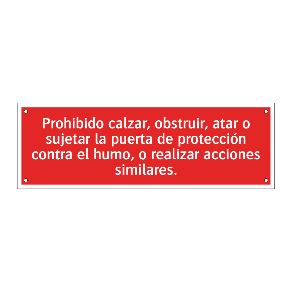 Prohibido calzar, obstruir, atar o sujetar la puerta de protección contra el humo, o realizar acciones similares.