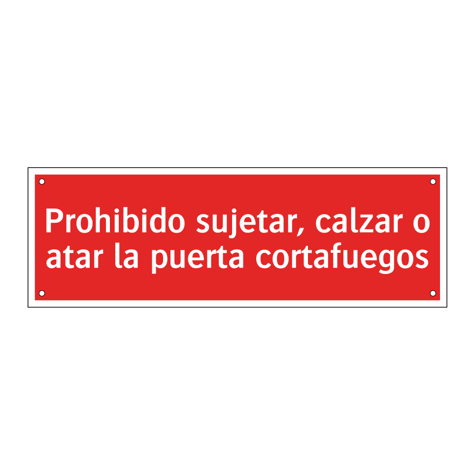 Prohibido sujetar, calzar o atar la puerta cortafuegos