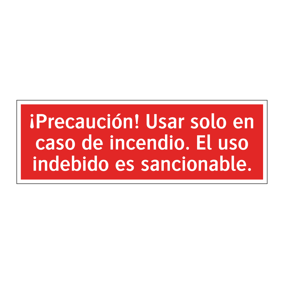 ¡Precaución! Usar solo en caso de incendio. El uso indebido es sancionable.