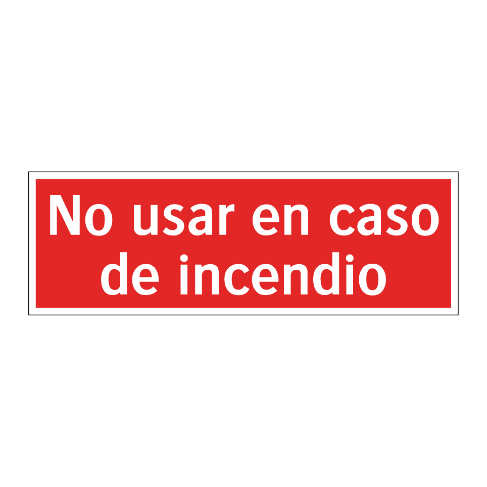 No usar en caso de incendio