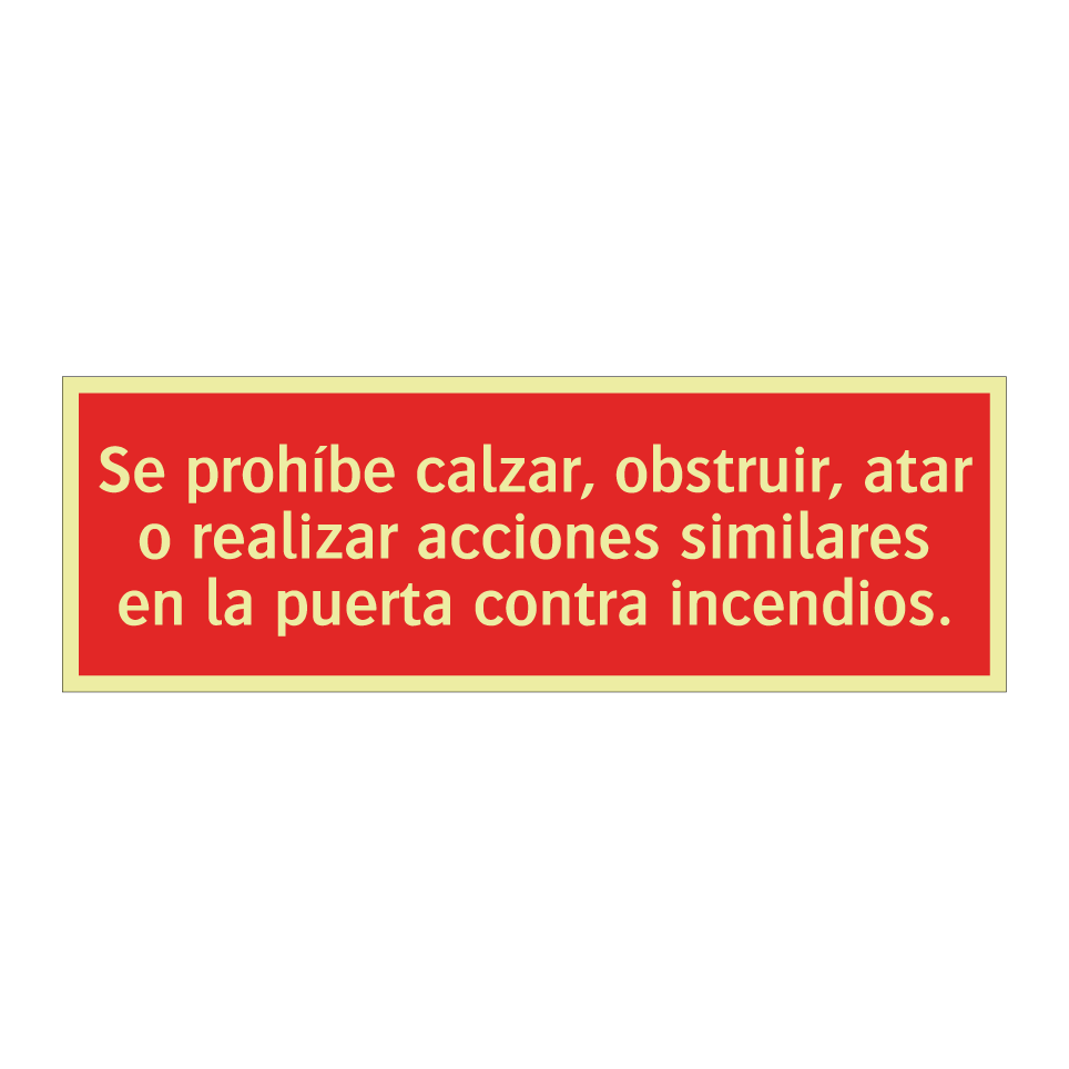 Se prohíbe calzar, obstruir, atar o realizar acciones similares en la puerta contra incendios.
