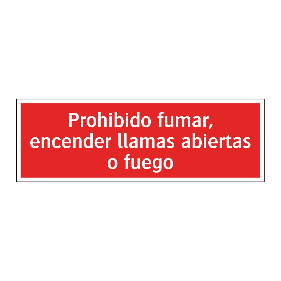 Prohibido fumar, encender llamas abiertas o fuego