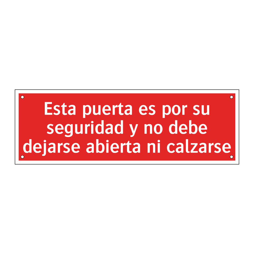 Esta puerta es por su seguridad y no debe dejarse abierta ni calzarse