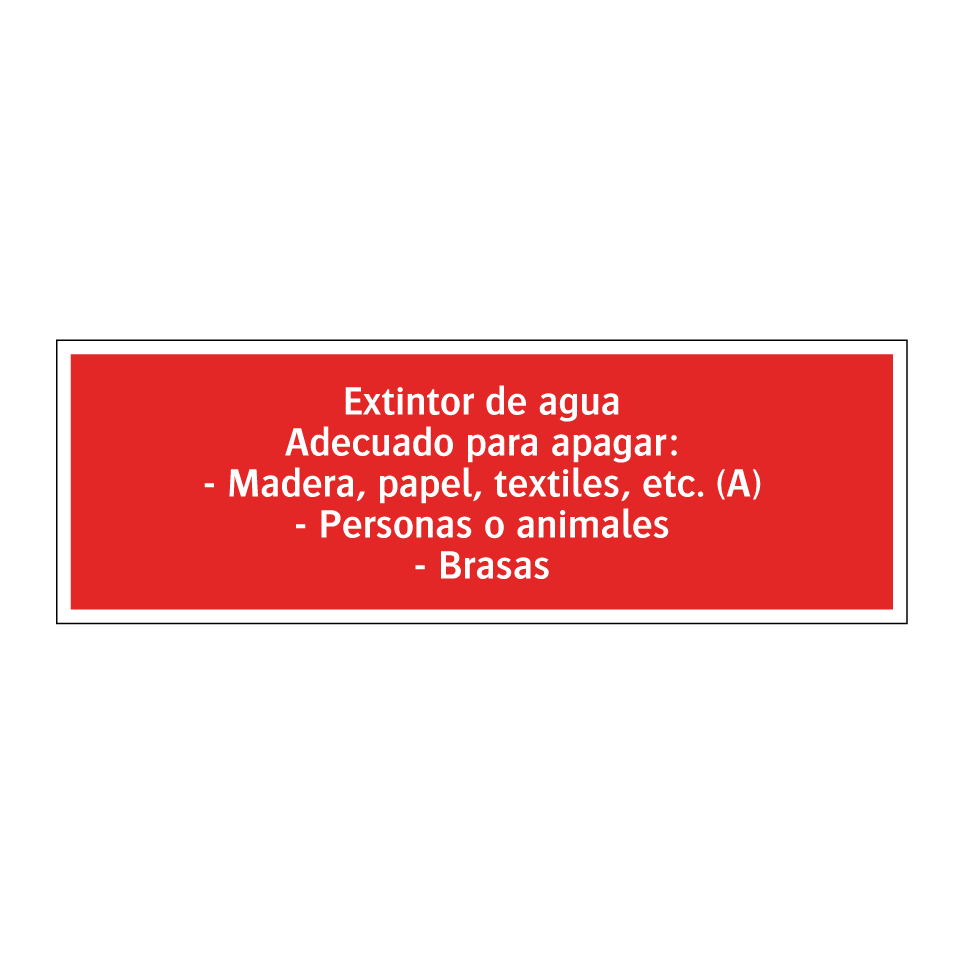 Extintor de agua Adecuado para apagar: - Madera, papel, textiles, etc. (A) - Personas o animales - Brasas