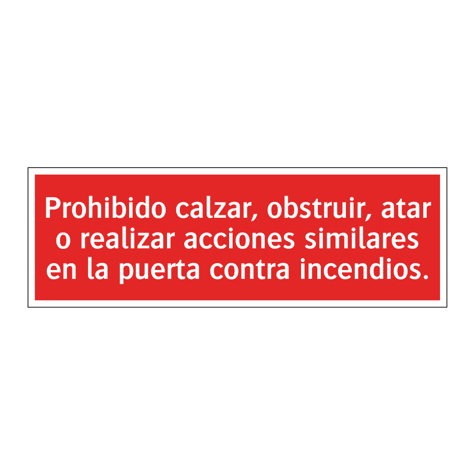 Prohibido calzar, obstruir, atar o realizar acciones similares en la puerta contra incendios.