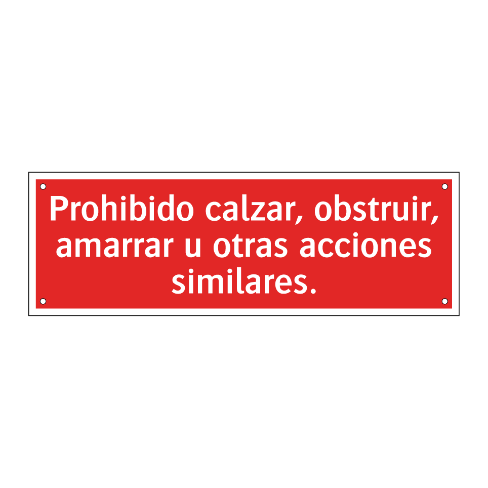 Prohibido calzar, obstruir, amarrar u otras acciones similares.