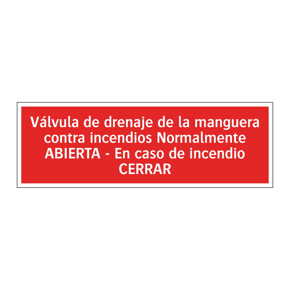 Válvula de drenaje de la manguera contra incendios Normalmente ABIERTA - En caso de incendio CERRAR
