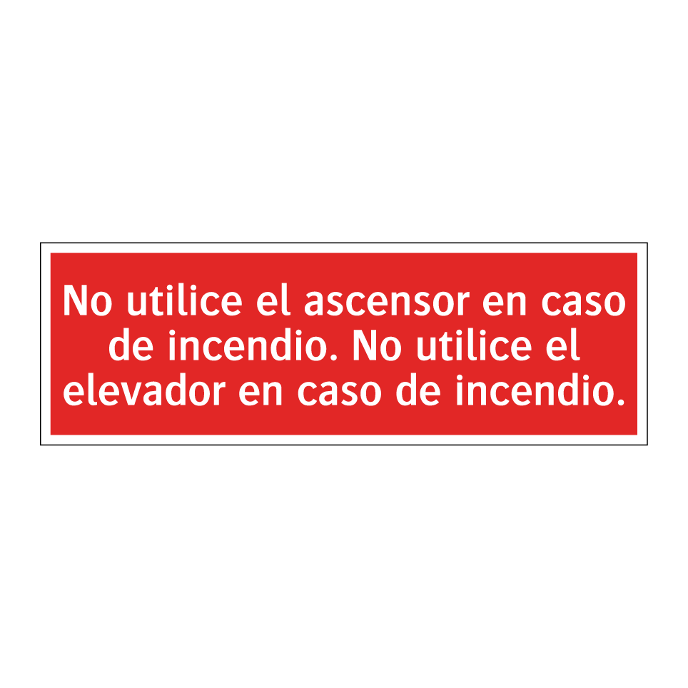 No utilice el ascensor en caso de incendio. No utilice el elevador en caso de incendio.