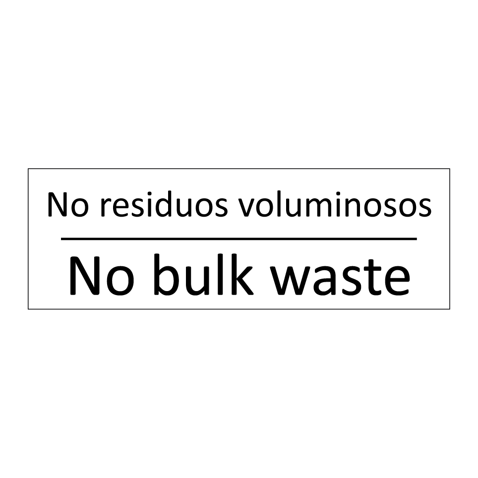 No residuos voluminosos - No bulk waste