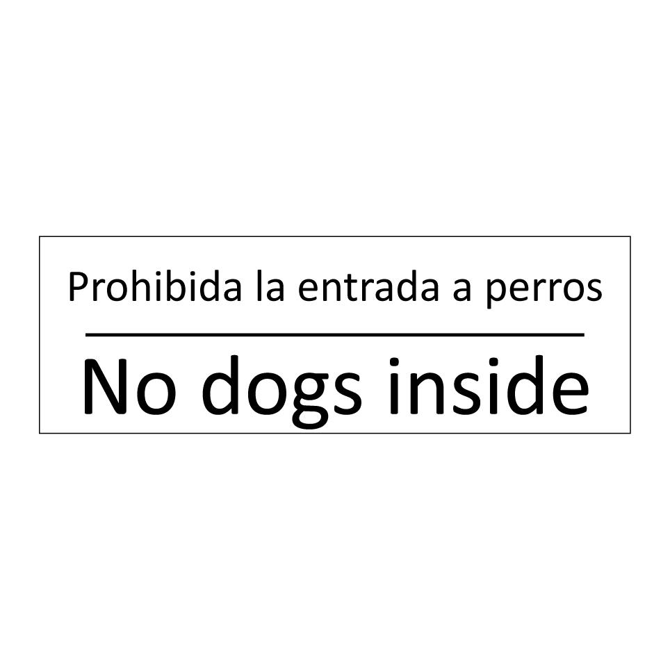 Prohibida la entrada a perros - No dogs inside