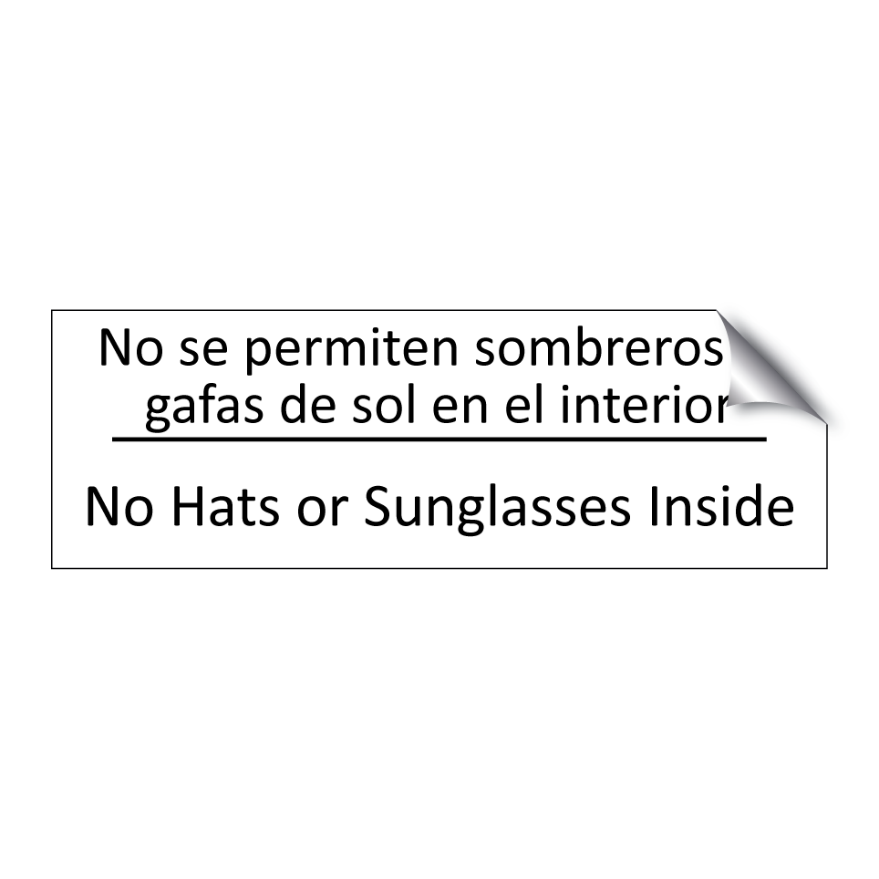 No se permiten sombreros ni /.../ - No Hats or Sunglasses Inside
