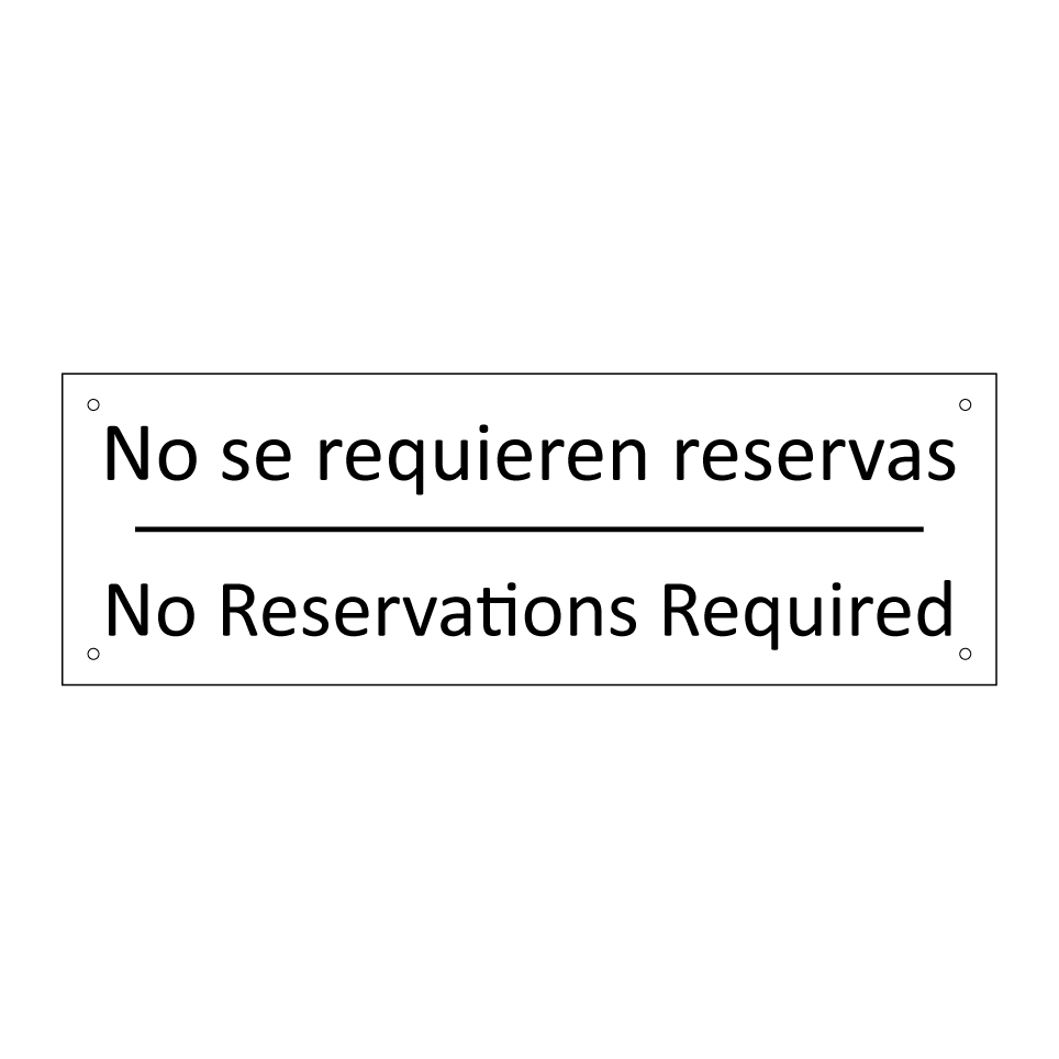 No se requieren reservas - No Reservations Required
