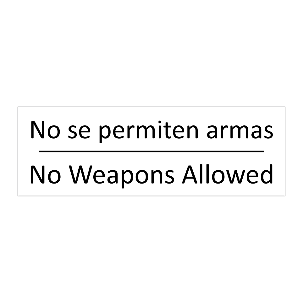 No se permiten armas - No Weapons Allowed