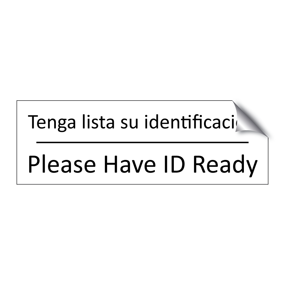 Tenga lista su identificación - Please Have ID Ready
