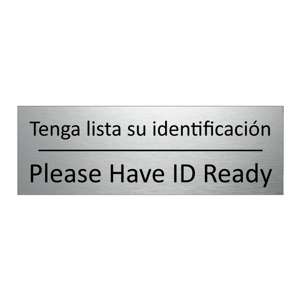 Tenga lista su identificación - Please Have ID Ready