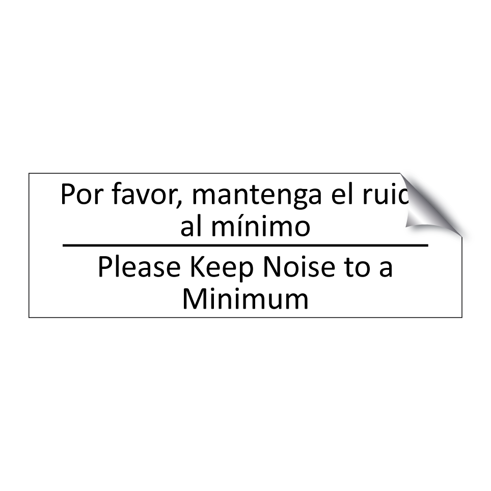 Por favor, mantenga el ruido /.../ - Please Keep Noise to a Minimum