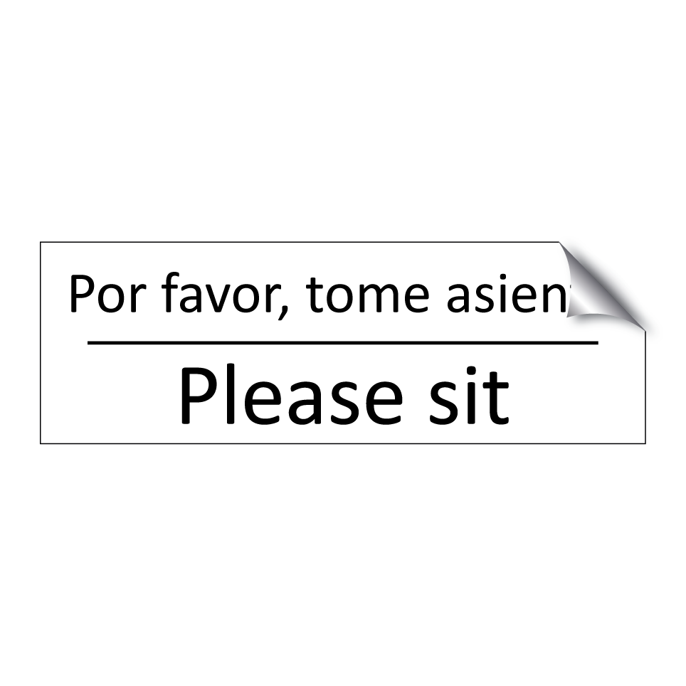 Por favor, tome asiento - Please sit