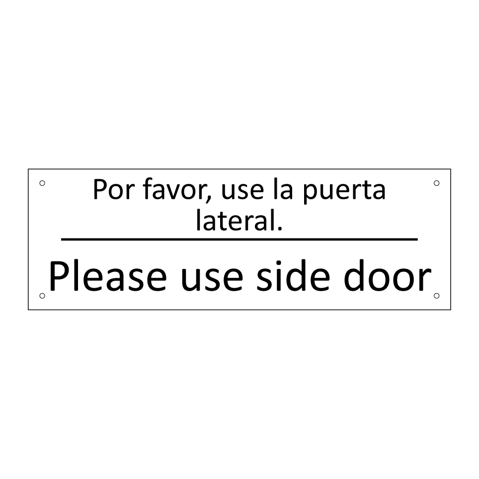 Por favor, use la puerta /.../ - Please use side door