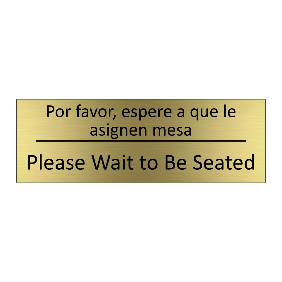 Por favor, espere a que le /.../ - Please Wait to Be Seated