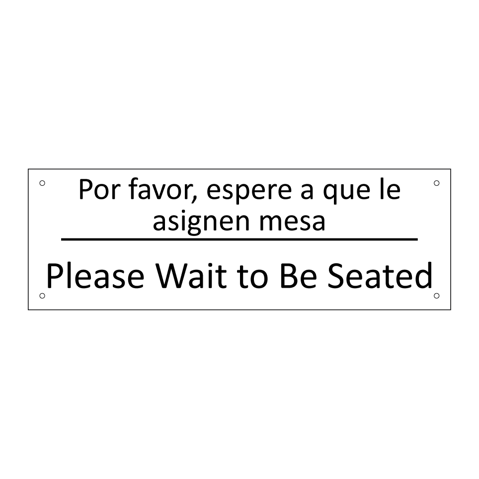 Por favor, espere a que le /.../ - Please Wait to Be Seated