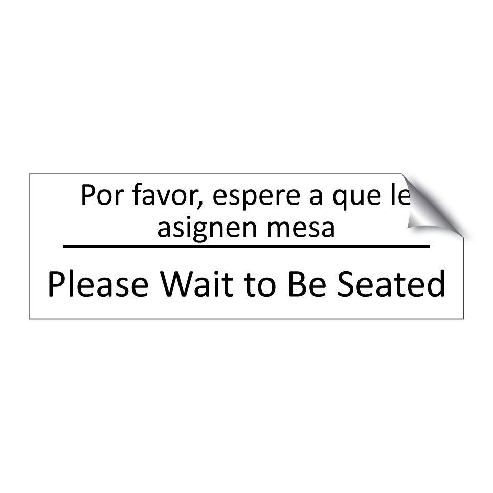 Por favor, espere a que le /.../ - Please Wait to Be Seated