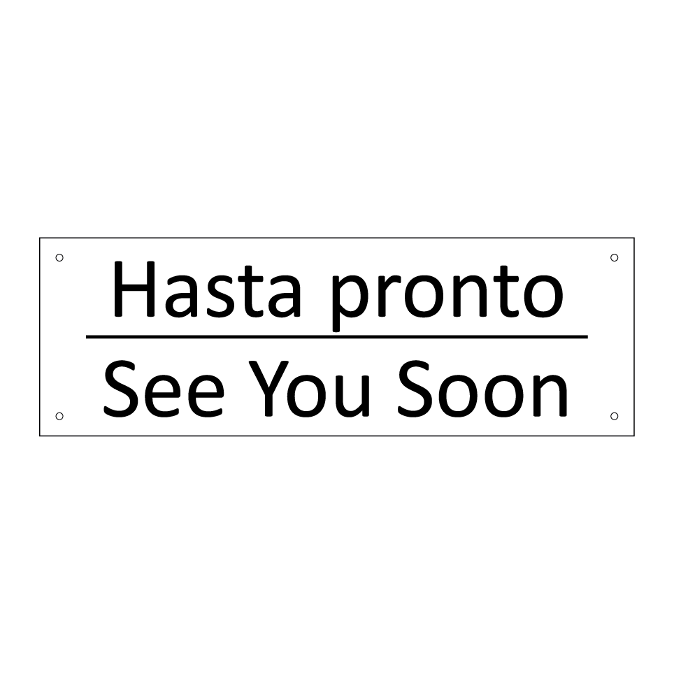 Hasta pronto - See You Soon