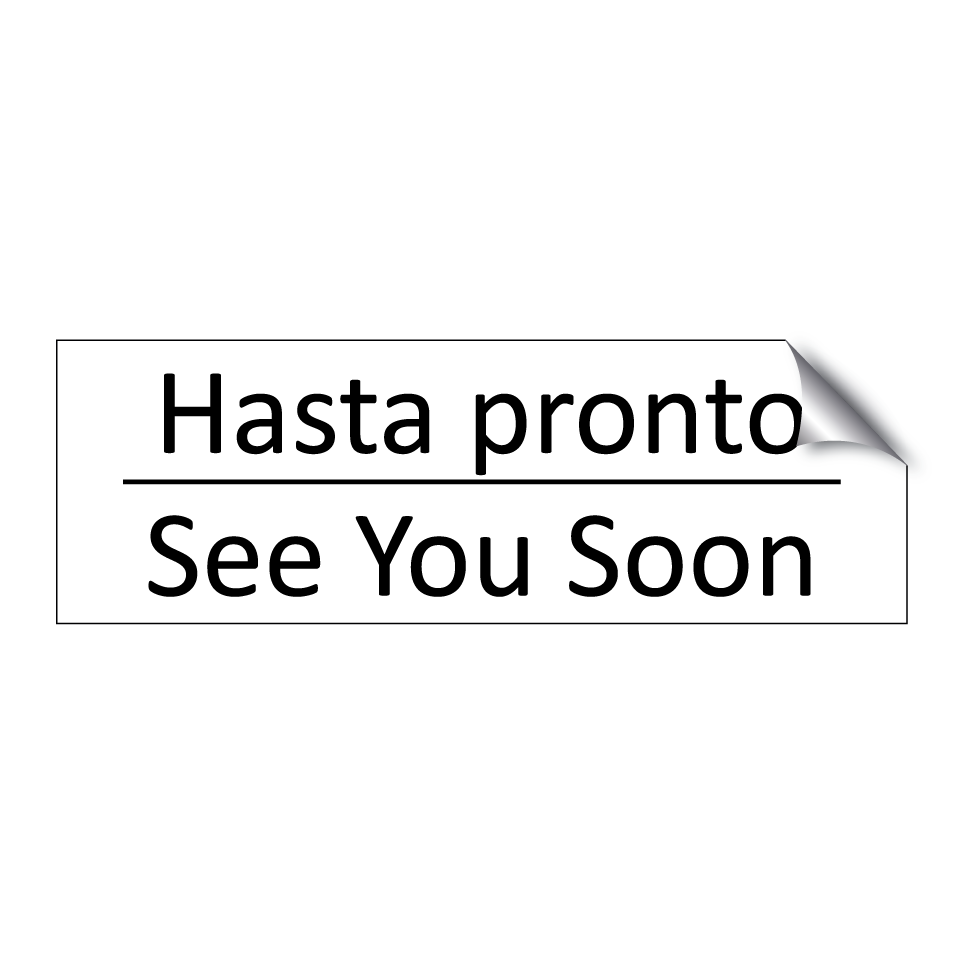 Hasta pronto - See You Soon