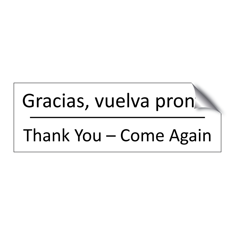 Gracias, vuelva pronto - Thank You – Come Again