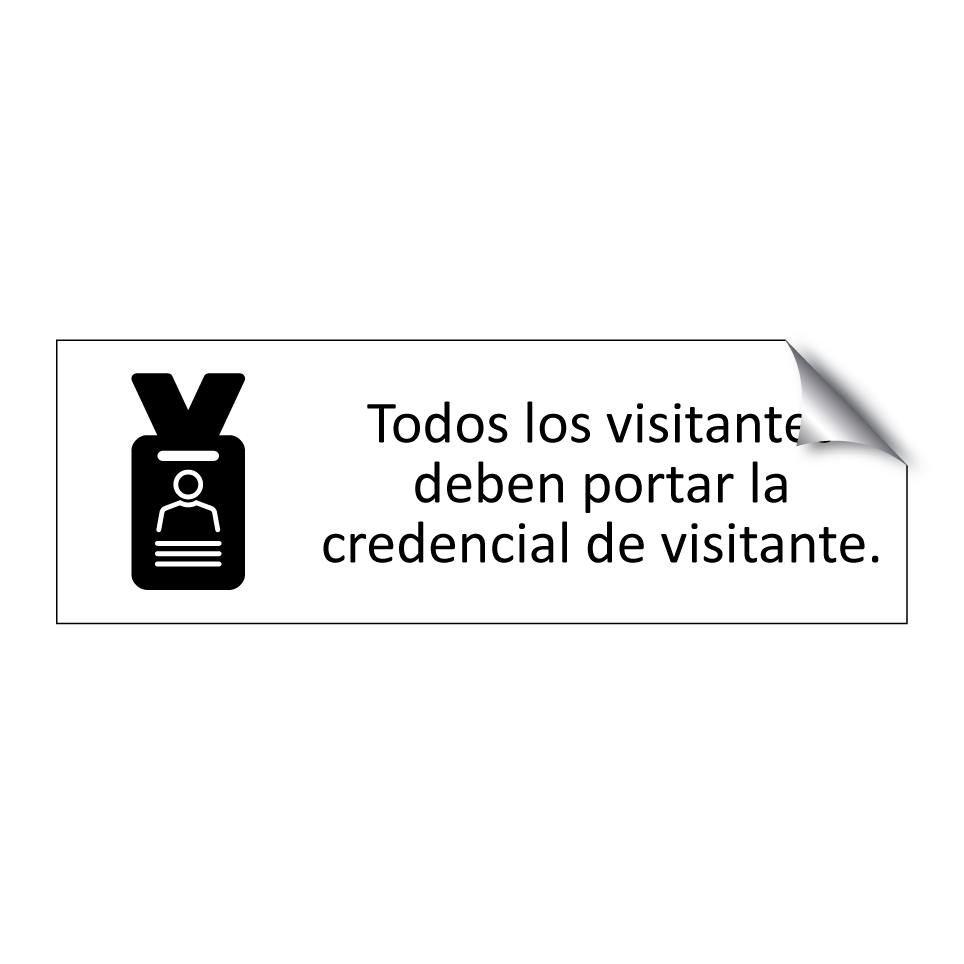 Todos los visitantes deben portar la credencial de visitante.