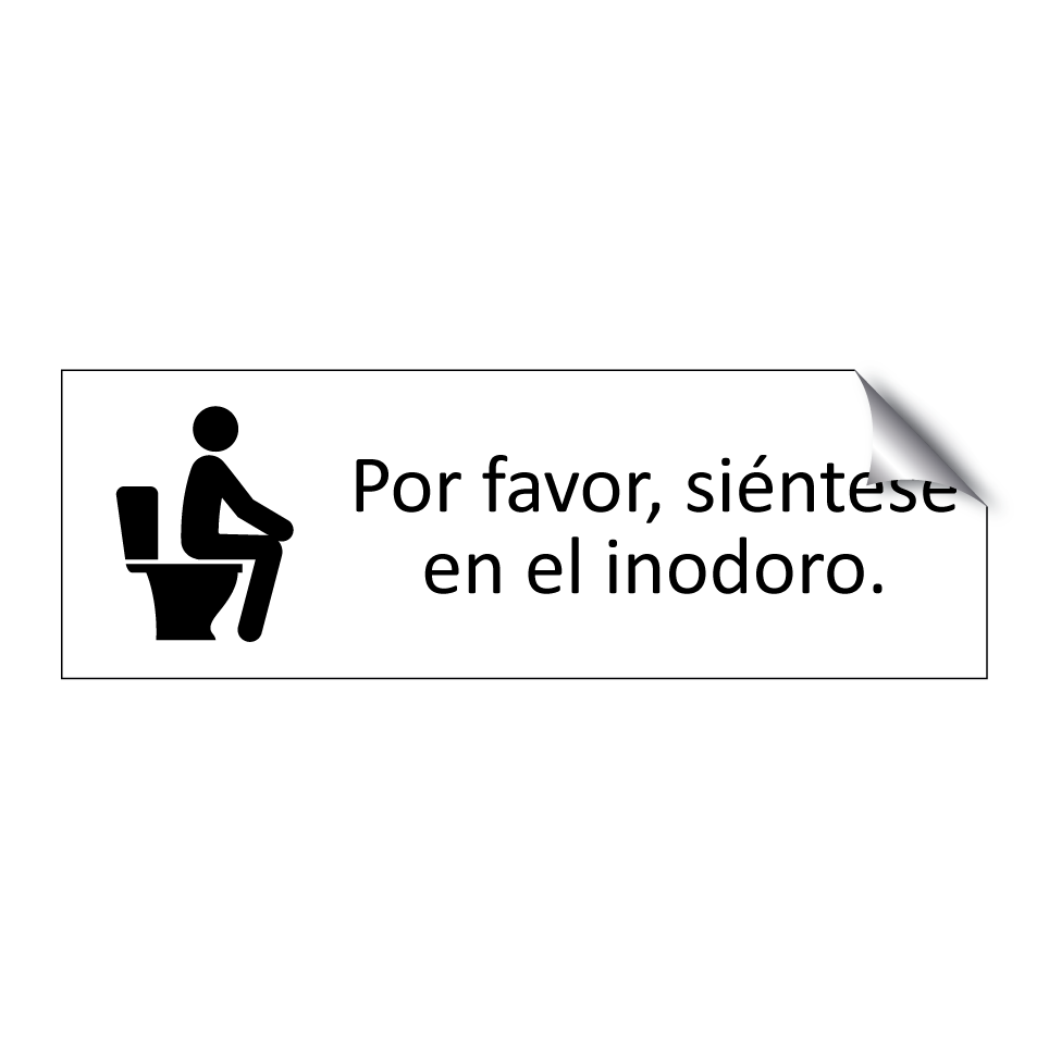 Por favor, siéntese en el inodoro.