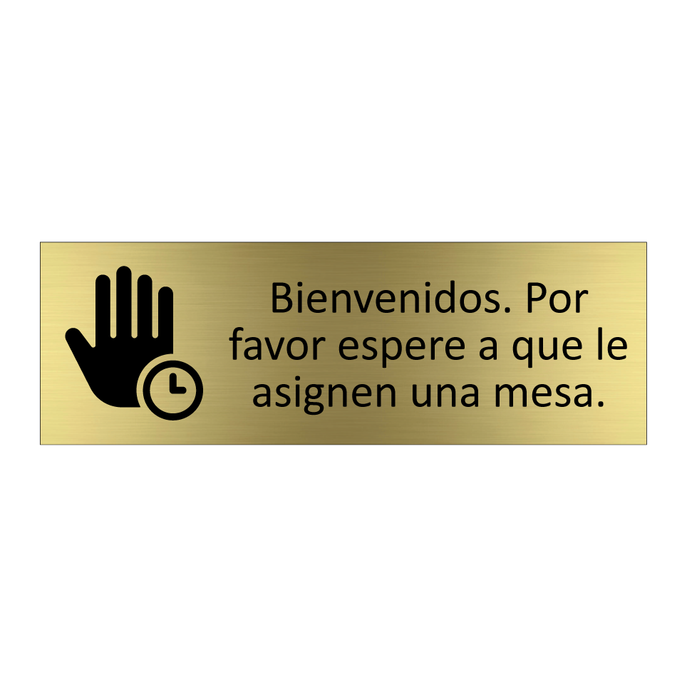Bienvenidos. Por favor espere a que le asignen una mesa.