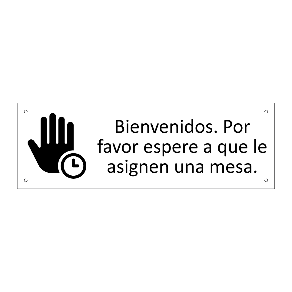 Bienvenidos. Por favor espere a que le asignen una mesa.