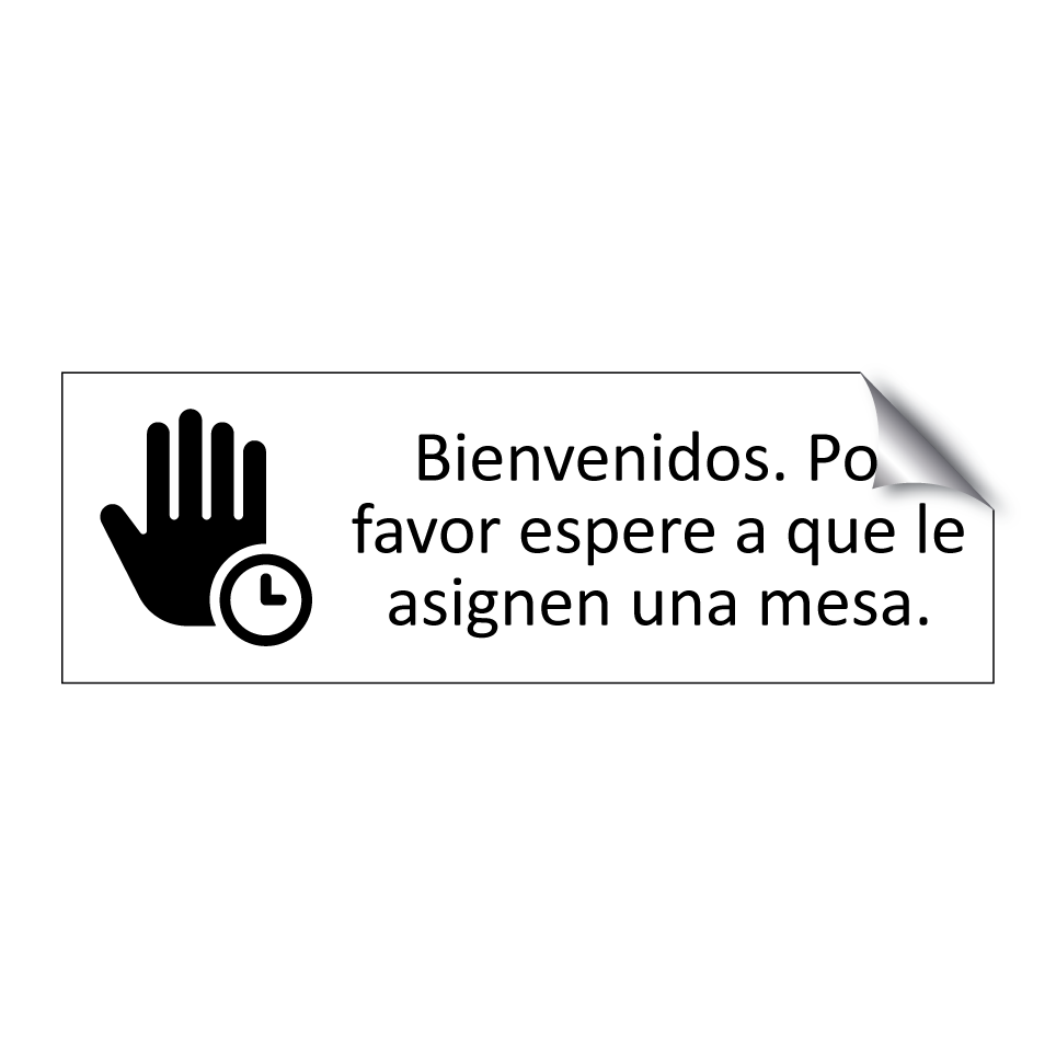 Bienvenidos. Por favor espere a que le asignen una mesa.