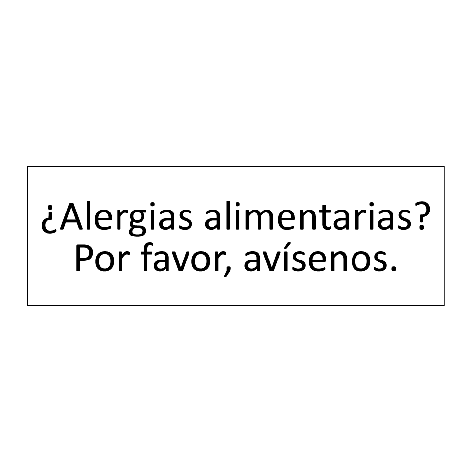 ¿Alergias alimentarias? Por favor, avísenos.