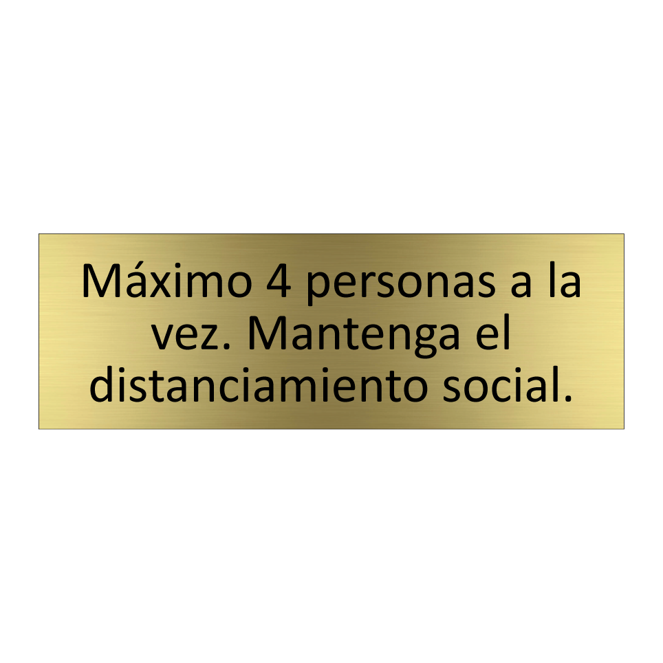 Máximo 4 personas a la vez. Mantenga el distanciamiento social.