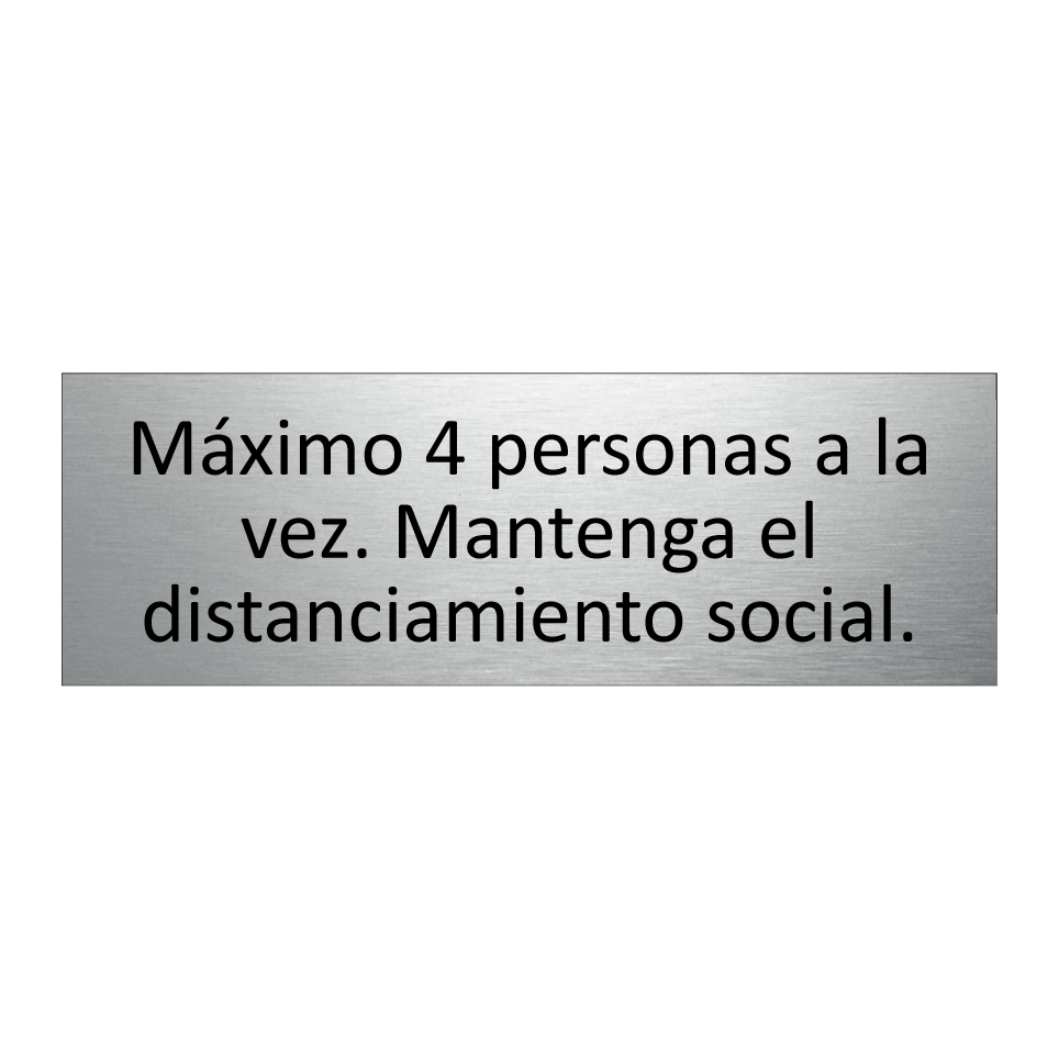 Máximo 4 personas a la vez. Mantenga el distanciamiento social.