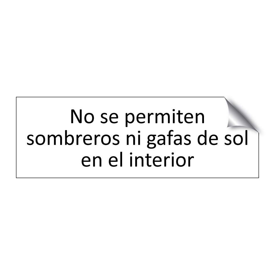 No se permiten sombreros ni gafas de sol en el interior