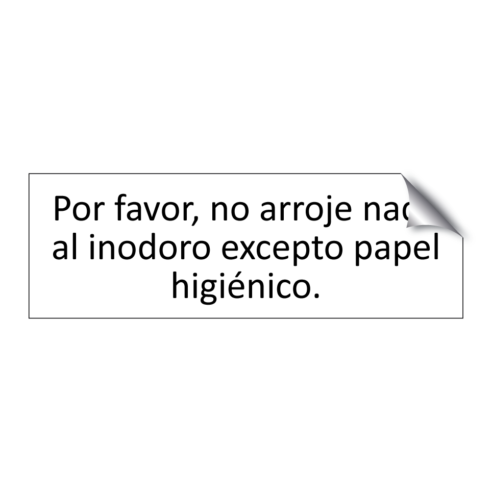 Por favor, no arroje nada al inodoro excepto papel higiénico.