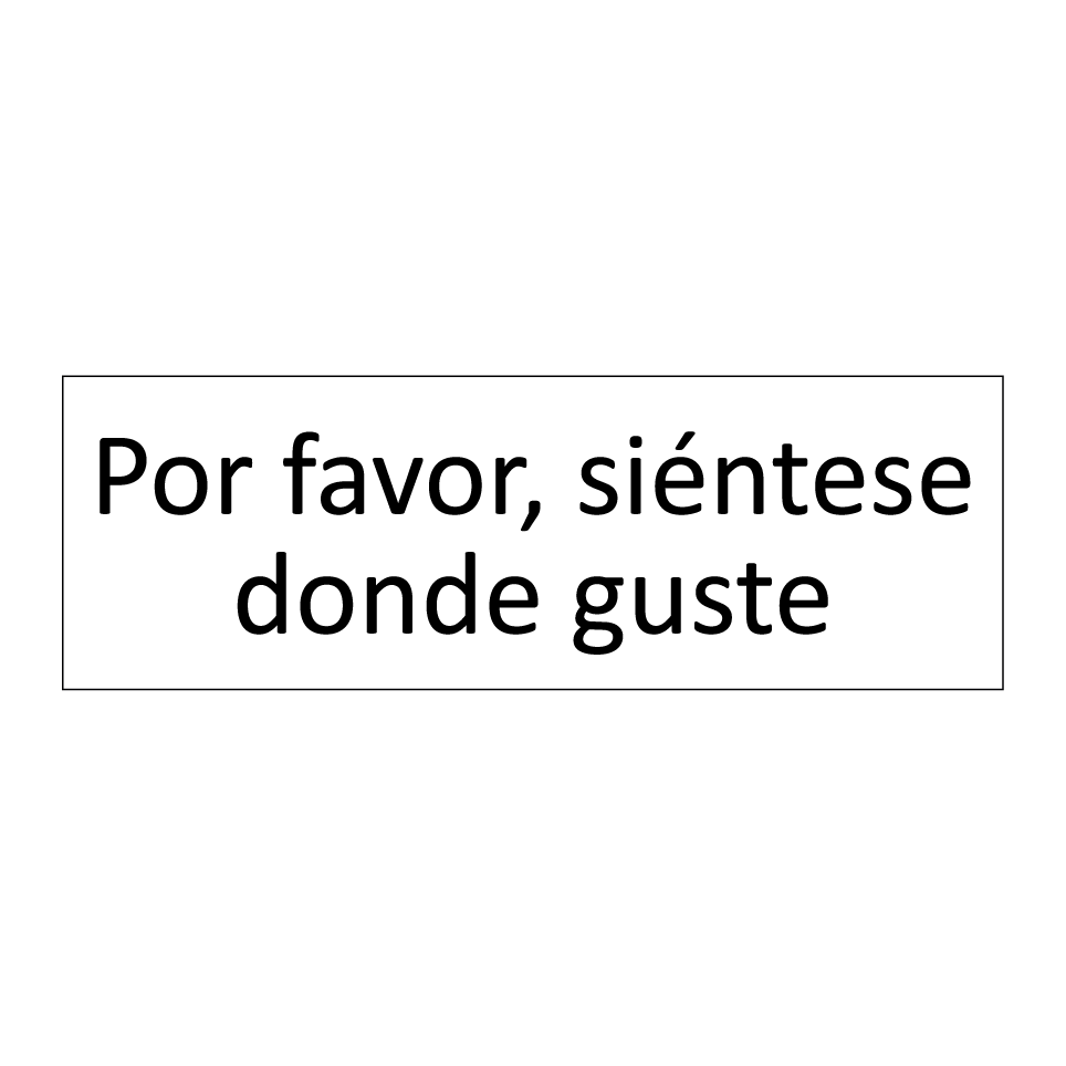 Por favor, siéntese donde guste