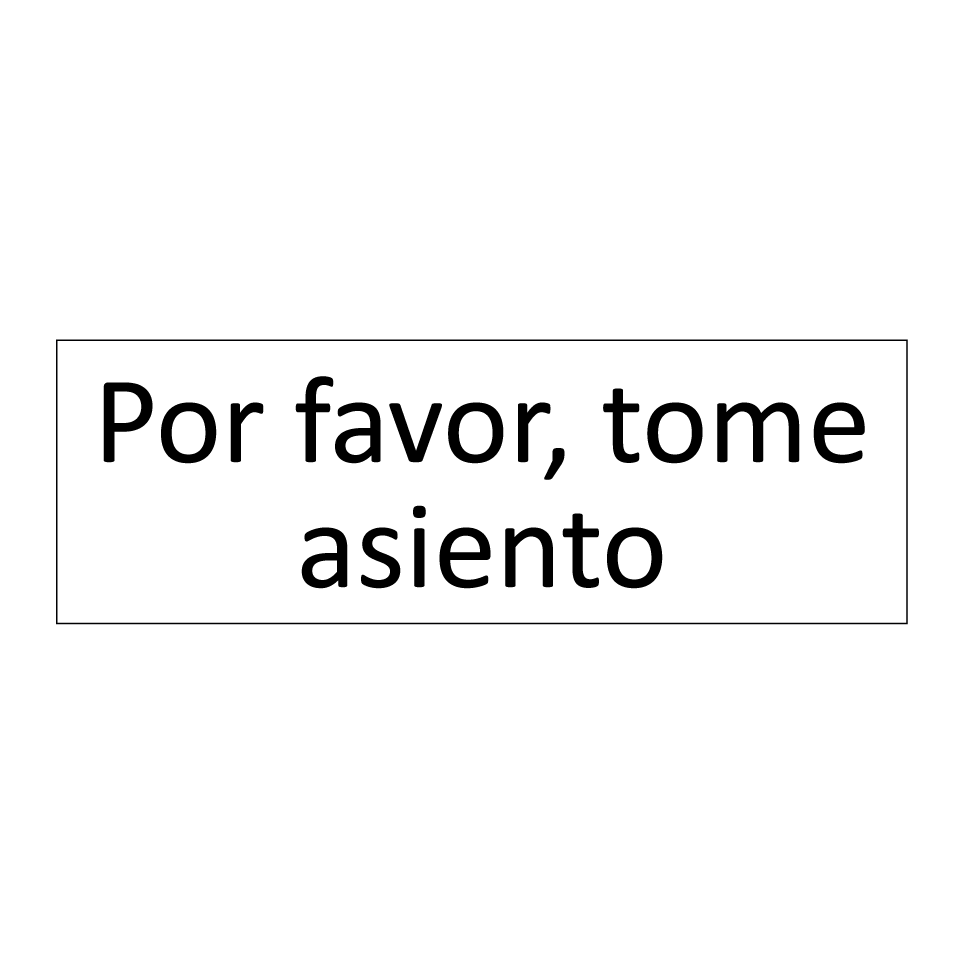 Por favor, tome asiento